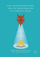 Fans, Blockbusterisation, and the Transformation of Cinematic Desire: Global Receptions of the Hobbit Film Trilogy 1137596155 Book Cover