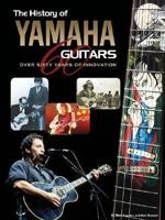 History Of Yamaha Guitars 0634053264 Book Cover