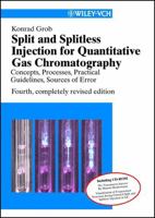 Split and Splitless Injection for Quantitative Gas Chromatography: Concepts, Processes, Practical Guidelines, Sources of Error 3527298797 Book Cover