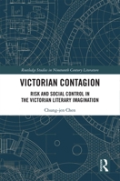 Victorian Contagion: Risk and Social Control in the Victorian Literary Imagination 0367360640 Book Cover