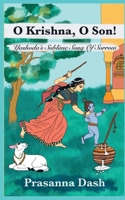 O Krishna, O Son!: Yashoda's Sublime Song of Sorrow 1639207112 Book Cover