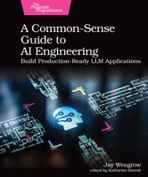 A Common-Sense Guide to AI Engineering: Build Production-Ready LLM Applications B0FY5MMX89 Book Cover