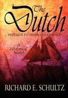 The Dutch: Prelude to Their Golden Age 1615726438 Book Cover