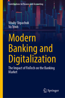 Modern Banking and Digitalization: The Impact of FinTech on the Banking Market (Contributions to Finance and Accounting) 3031714210 Book Cover