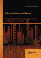 Integrativ Lehren Und Lernen: Ein Padagogisches Konzept Zur Erneuerung Von Schule Und Unterricht 3954254042 Book Cover
