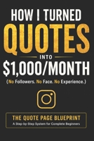 How I Turned Quotes Into $1,000/Month on Instagram: A Beginner’s Blueprint to Make Money with a Faceless Quote Page (No Followers, No Experience Required) B0GWMVLMKF Book Cover