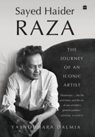 Sayed Haider Raza: The Journey of an Iconic Artist 9390351642 Book Cover