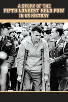 A Story of the Fifth Longest Held Pow in US History: New Edition of Previously Published Book 147726048X Book Cover