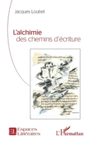 L’alchimie des chemins d’écriture (Espaces Littéraires) (French Edition) 2336458233 Book Cover