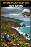 REYNISFJARA & DYRHÓLAEY CLIFFS HIKING GUIDE 2025 (TRAVELERS ROUTES GUIDE BOX) B0FMVGT94G Book Cover