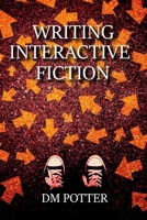 Writing Interactive Fiction 1539501159 Book Cover