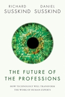 The Future of the Professions: How Technology Will Transform the Work of Human Experts 0198799071 Book Cover