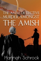 Murder Amongst the Amish 1546511598 Book Cover