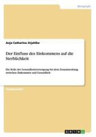 Der Einfluss des Einkommens auf die Sterblichkeit: Die Rolle der Gesundheitsversorgung bei dem Zusammenhang zwischen Einkommen und Gesundheit 3656376786 Book Cover