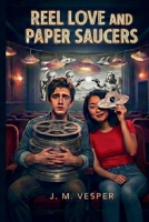 Reel Love and Paper Saucers: An Uplifting Story of Movies, Mental Health, and Finding Your Tribe B0GKVYBTHM Book Cover