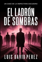 El ladrón de sombras (Inspectora Escudero. Novela policíaca negra de misterio y suspense.) (Spanish Edition) B0FMP8N7LB Book Cover