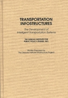 Transportation Infostructures: The Development of Intelligent Transportation Systems 0275951561 Book Cover