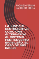 La Justicia Restaurativa Como Una Alternativa Al Sistema Penitenciario Brasile�o. El Caso de S�o Paulo. 6500083520 Book Cover