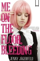 Me on the Floor, Bleeding 917547011X Book Cover