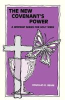 New Covenant's Power: A Worship Series for Holy Week 0895366002 Book Cover