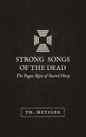 Strong Songs of the Dead: The Pagan Rites of Sacred Harp 1943687331 Book Cover