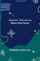 Atlantic Narratives: Modern Short Stories 9356019304 Book Cover