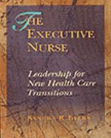 The Executive Nurse: Leadership for New Health Care Transitions 0827362722 Book Cover