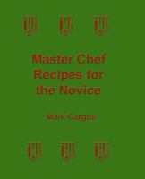 Master Chef Recipes for the Novice 1981222693 Book Cover