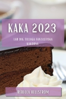 Kaka 2023: Lär dig tillaga fantastiska kakorna 1837529000 Book Cover