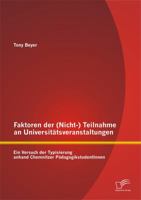 Faktoren der (Nicht-) Teilnahme an Universitätsveranstaltungen: Ein Versuch der Typisierung anhand Chemnitzer PädagogikstudentInnen 3842893655 Book Cover