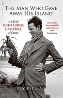 The Man Who Gave Away His Island: A Life of John Lorne Campbell of Canna 1912476894 Book Cover