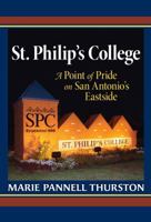 St. Philip's College: A Point of Pride on San Antonio's Eastside 1603449752 Book Cover