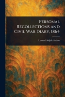 Personal Recollections and Civil War Diary, 1864 1023299402 Book Cover