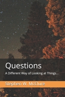 Questions: A Different Way of Looking at Things... 1477568123 Book Cover