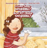 Como Hago Origami? / How Do I Make Origami? 1538334682 Book Cover