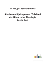 Studien en Bijdragen op ´T Gebied der Historische Theologie: Eerste Deel 3752472561 Book Cover