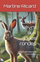 Léo le lièvre aux joues rondes: Version éducationnelle sans images (French Edition) B0DYJNZP18 Book Cover