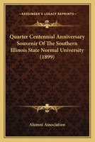 Quarter Centennial Anniversary Souvenir Of The Southern Illinois State Normal University 0548810907 Book Cover