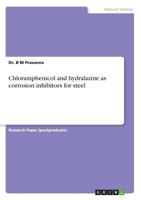 Chloramphenicol and Hydralazine as Corrosion Inhibitors for Steel 3668550131 Book Cover