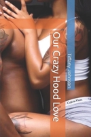 Our Crazy Hood Love B0BV43HR3V Book Cover