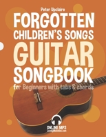 Forgotten Children’s Songs - Guitar Songbook for Beginners with Tabs and Chords B09WPSMHWQ Book Cover