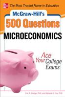 McGraw-Hill's 500 Microeconomics Questions: Ace Your College Exams: 3 Reading Tests + 3 Writing Tests + 3 Mathematics Tests 0071780483 Book Cover