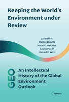 Keeping the World's Environment Under Review: The Intellectual History of the Global Environment Outlook 9633864313 Book Cover