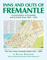 Inns and Outs of Fremantle: A social history of Fremantle and its hotels from 1829 - 1929 B0FDKKF1BS Book Cover