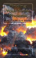 Finding Your Inner Pheonix: Rise from the Ashes 1983591084 Book Cover