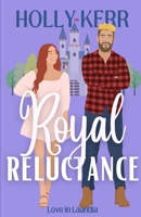 Royal Reluctance: A Modern, Sweet second Chance Royal Romance (Love in Laandia) 1989203493 Book Cover
