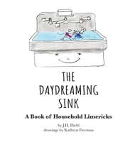 Daydreaming Sink : A Book of Household Limericks 1960596446 Book Cover
