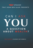 CAN I ASK YOU A QUESTION ABOUT WEALTH?: FEATURING DIONNE MUTAMBISI 1913310965 Book Cover