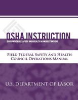 OSHA Instruction: Field Federal Safety and Health Council Operations Manual 1514138719 Book Cover