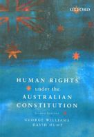Human Rights Under the Australian Constitution 0195523113 Book Cover